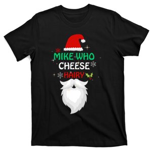 Mike Who Chesse Hairy Funny Santa Jokes Christmas T-Shirt