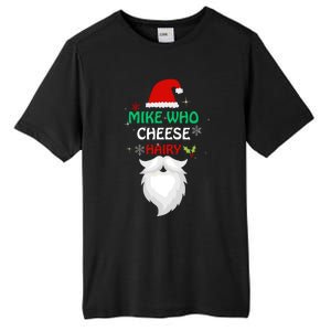 Mike Who Chesse Hairy Funny Santa Jokes Christmas Tall Fusion ChromaSoft Performance T-Shirt