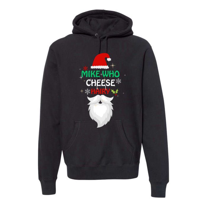 Mike Who Chesse Hairy Funny Santa Jokes Christmas Premium Hoodie