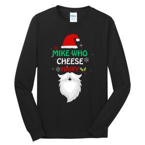 Mike Who Chesse Hairy Funny Santa Jokes Christmas Tall Long Sleeve T-Shirt