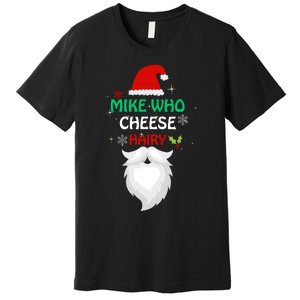 Mike Who Chesse Hairy Funny Santa Jokes Christmas Premium T-Shirt