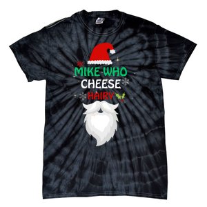 Mike Who Chesse Hairy Funny Santa Jokes Christmas Tie-Dye T-Shirt