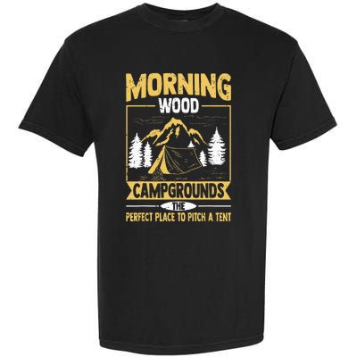 Morning Wood Campgrounds The Perfect Place To Pitch A Tent Garment-Dyed Heavyweight T-Shirt