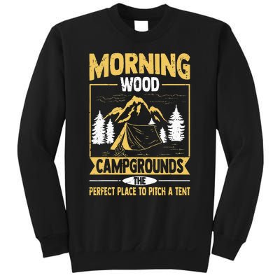 Morning Wood Campgrounds The Perfect Place To Pitch A Tent Sweatshirt