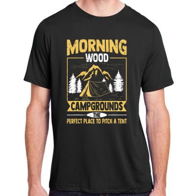 Morning Wood Campgrounds The Perfect Place To Pitch A Tent Adult ChromaSoft Performance T-Shirt