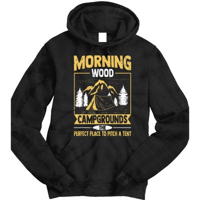 Morning Wood Campgrounds The Perfect Place To Pitch A Tent Tie Dye Hoodie