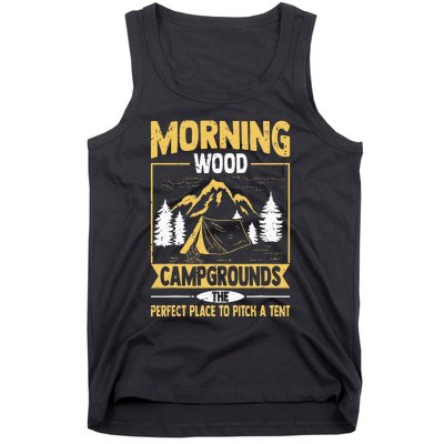 Morning Wood Campgrounds The Perfect Place To Pitch A Tent Tank Top