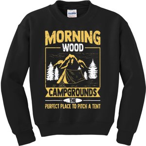 Morning Wood Campgrounds The Perfect Place To Pitch A Tent Kids Sweatshirt