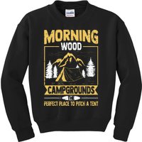 Morning Wood Campgrounds The Perfect Place To Pitch A Tent Kids Sweatshirt