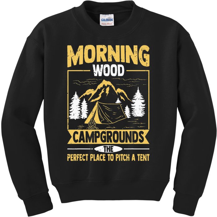 Morning Wood Campgrounds The Perfect Place To Pitch A Tent Kids Sweatshirt