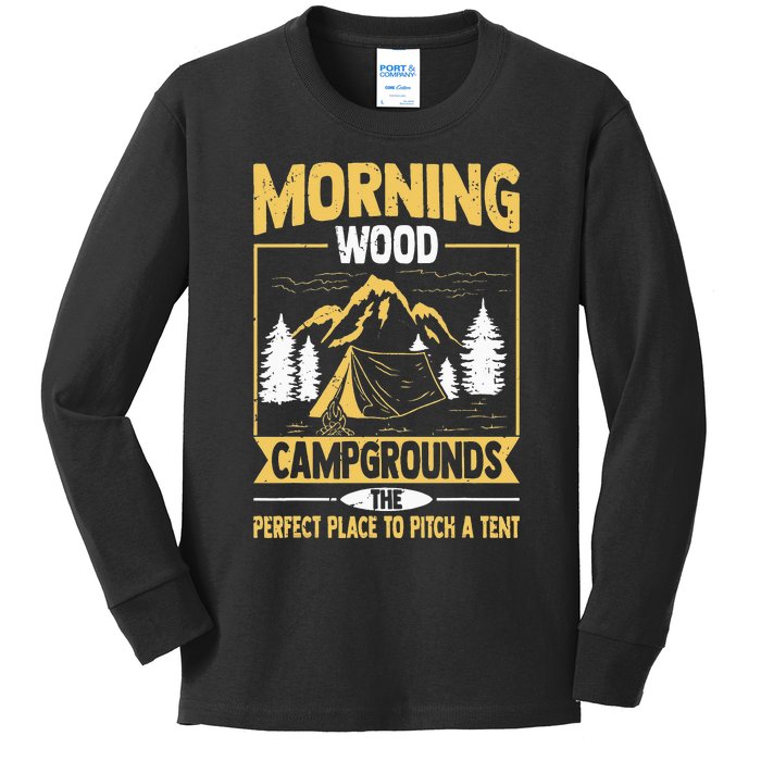 Morning Wood Campgrounds The Perfect Place To Pitch A Tent Kids Long Sleeve Shirt