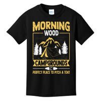 Morning Wood Campgrounds The Perfect Place To Pitch A Tent Kids T-Shirt