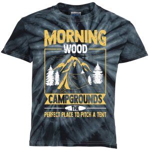 Morning Wood Campgrounds The Perfect Place To Pitch A Tent Kids Tie-Dye T-Shirt