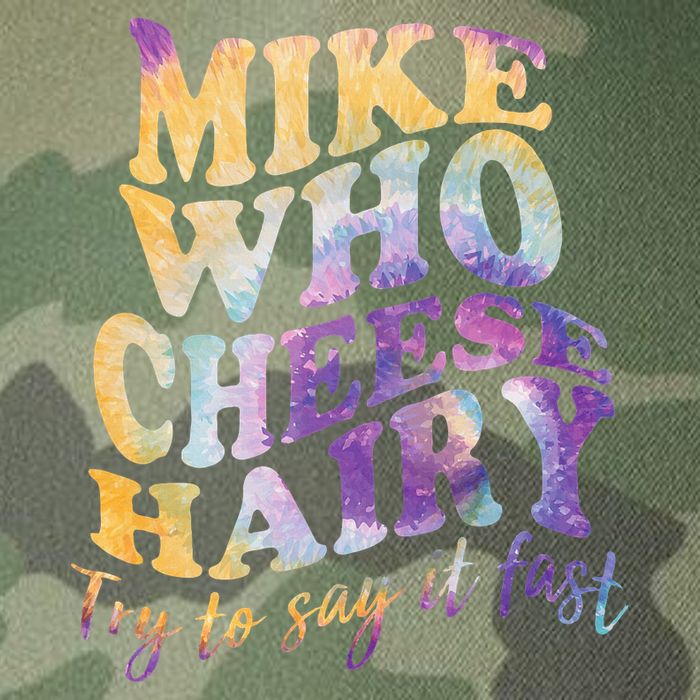 Mike who cheese hairy funny memeadultsocial media joke Legacy Tie Dye Trucker Hat
