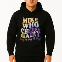 Mike who cheese hairy funny memeadultsocial media joke Hoodie
