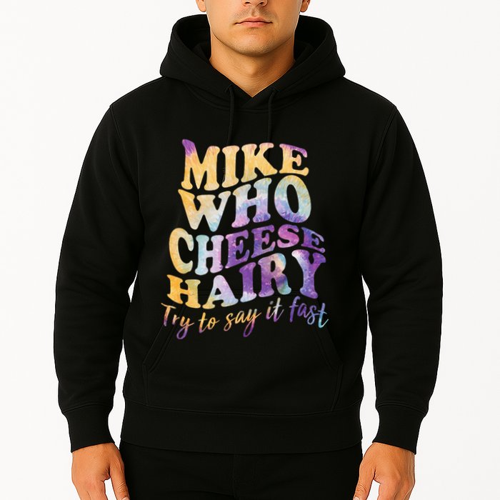 Mike who cheese hairy funny memeadultsocial media joke Hoodie