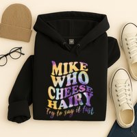 Mike who cheese hairy funny memeadultsocial media joke Hoodie