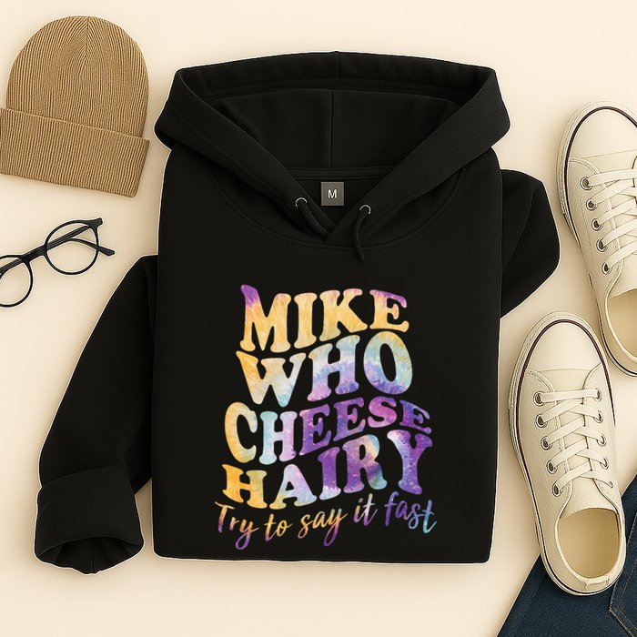 Mike who cheese hairy funny memeadultsocial media joke Hoodie