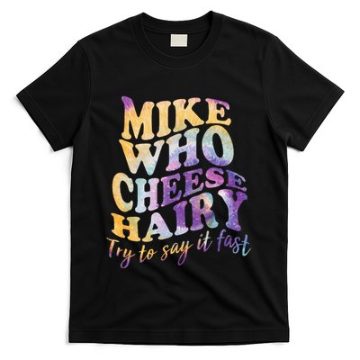 Mike who cheese hairy funny memeadultsocial media joke T-Shirt