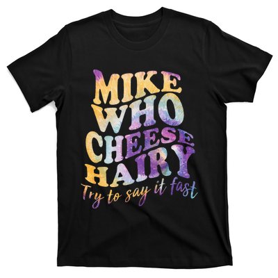 Mike who cheese hairy funny memeadultsocial media joke T-Shirt