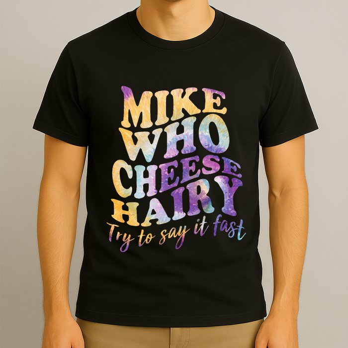 Mike who cheese hairy funny memeadultsocial media joke T-Shirt