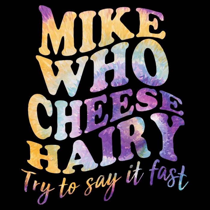 Mike who cheese hairy funny memeadultsocial media joke T-Shirt