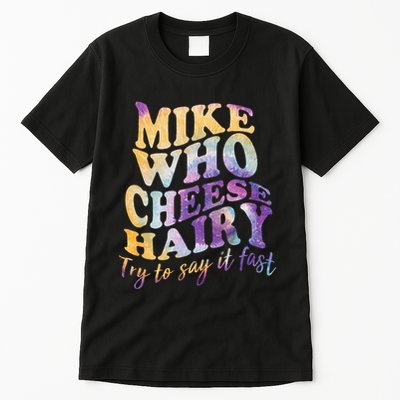 Mike who cheese hairy funny memeadultsocial media joke Tall T-Shirt