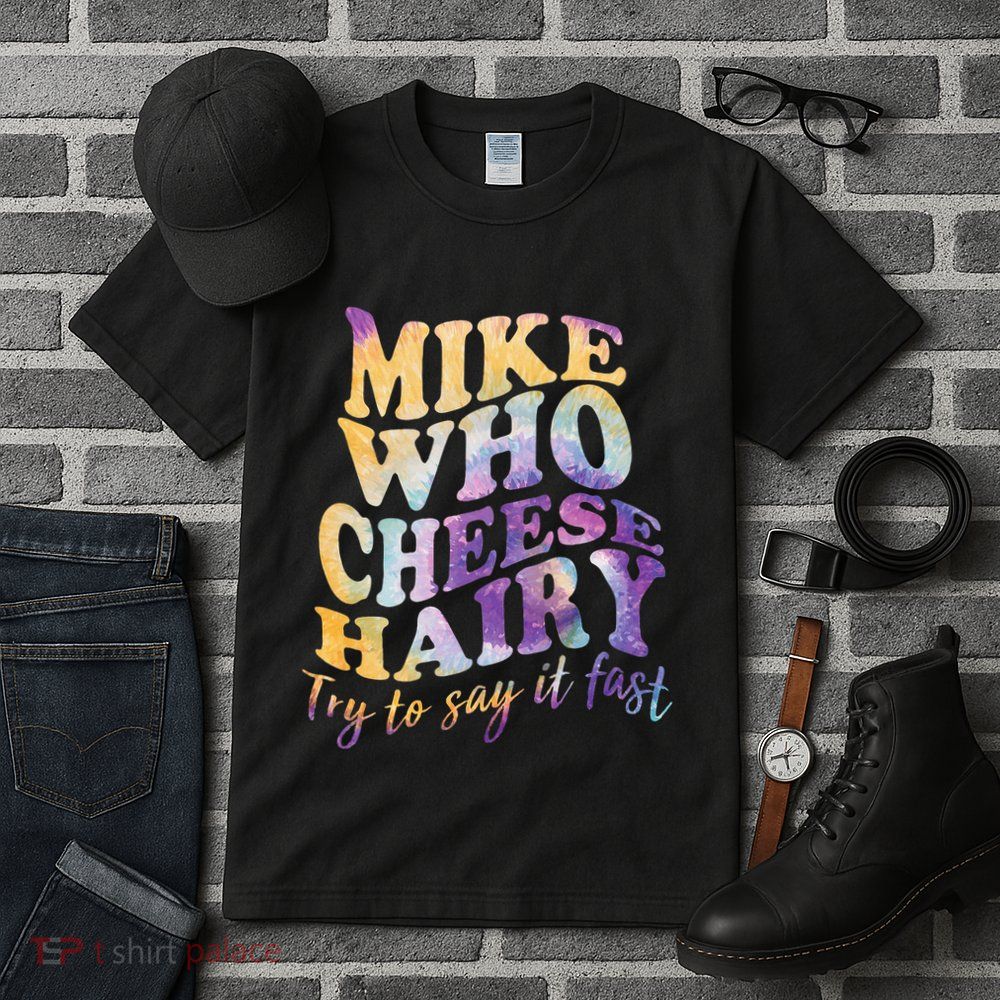 Mike who cheese hairy funny memeadultsocial media joke Tall T-Shirt