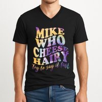 Mike who cheese hairy funny memeadultsocial media joke V-Neck T-Shirt