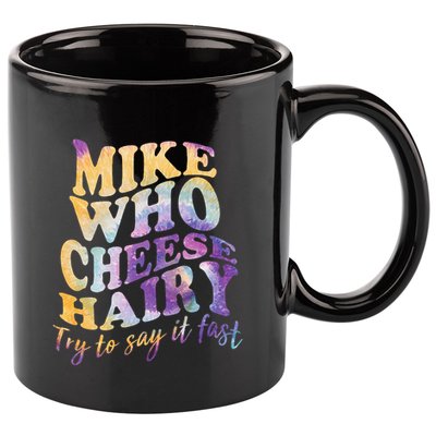 Mike who cheese hairy funny memeadultsocial media joke 11oz C Handle Ceramic Mug