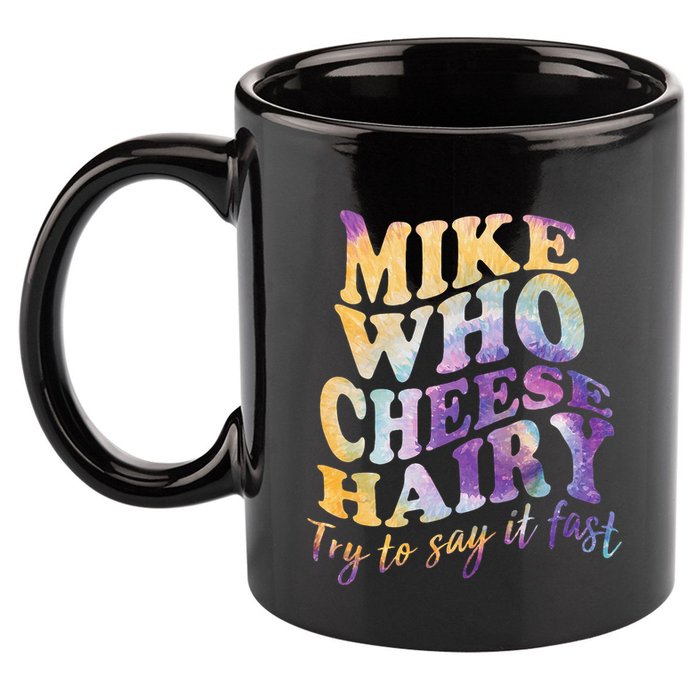 Mike who cheese hairy funny memeadultsocial media joke 11oz C Handle Ceramic Mug