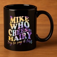 Mike who cheese hairy funny memeadultsocial media joke 11oz C Handle Ceramic Mug