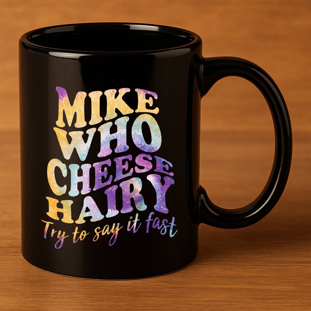 Mike who cheese hairy funny memeadultsocial media joke 11oz C Handle Ceramic Mug