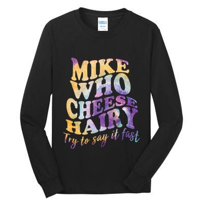 Mike who cheese hairy funny memeadultsocial media joke Tall Long Sleeve T-Shirt