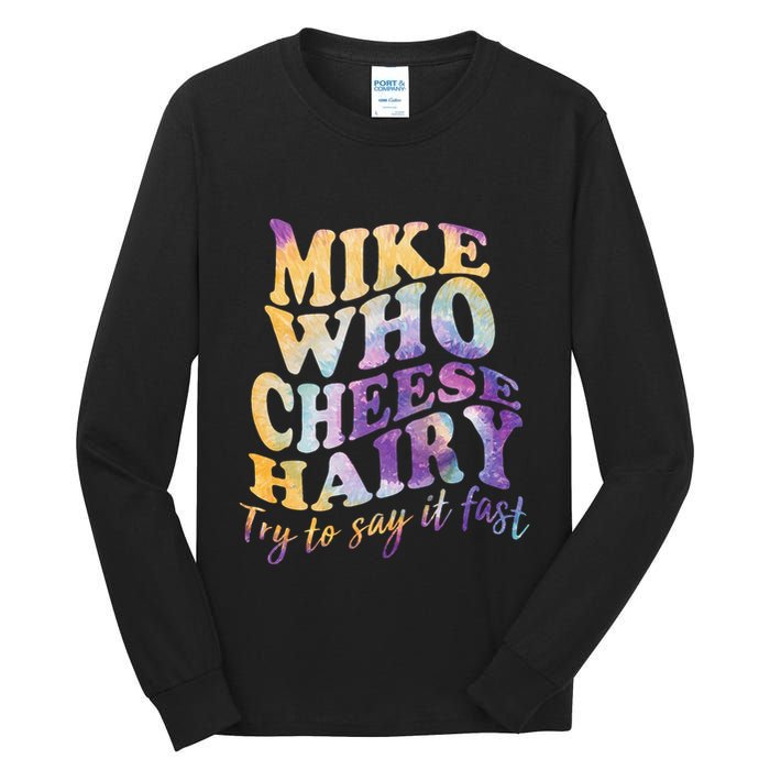 Mike who cheese hairy funny memeadultsocial media joke Tall Long Sleeve T-Shirt