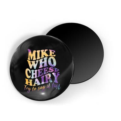 Mike who cheese hairy funny memeadultsocial media joke Magnet