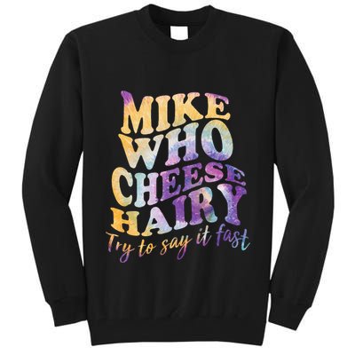 Mike who cheese hairy funny memeadultsocial media joke Tall Sweatshirt