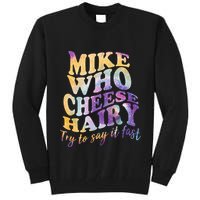 Mike who cheese hairy funny memeadultsocial media joke Tall Sweatshirt