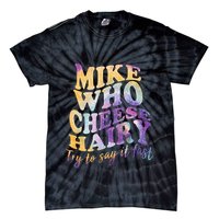 Mike who cheese hairy funny memeadultsocial media joke Tie-Dye T-Shirt
