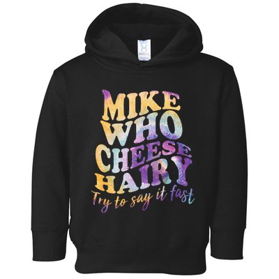 Mike who cheese hairy funny memeadultsocial media joke Toddler Hoodie
