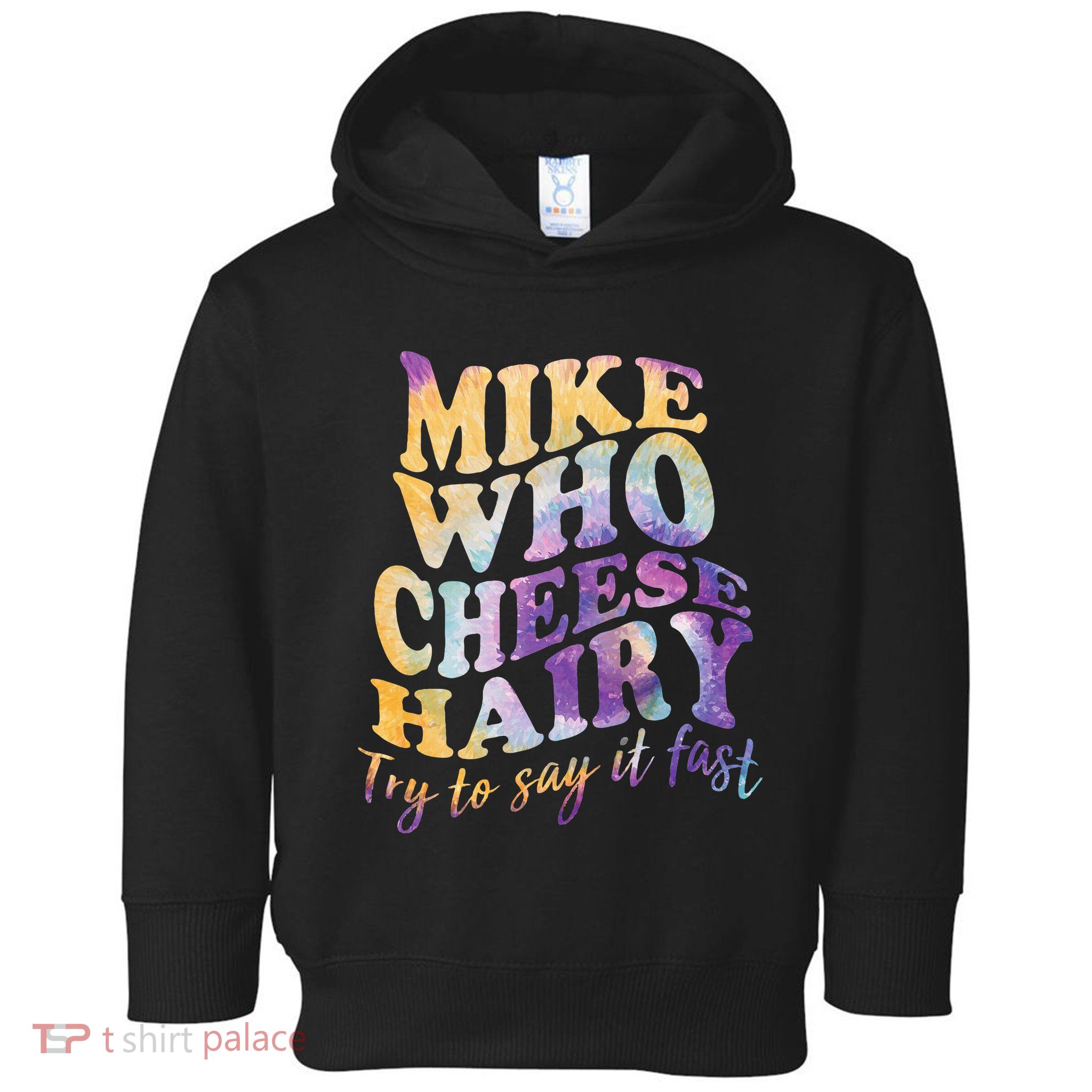 Mike who cheese hairy funny memeadultsocial media joke Toddler Hoodie