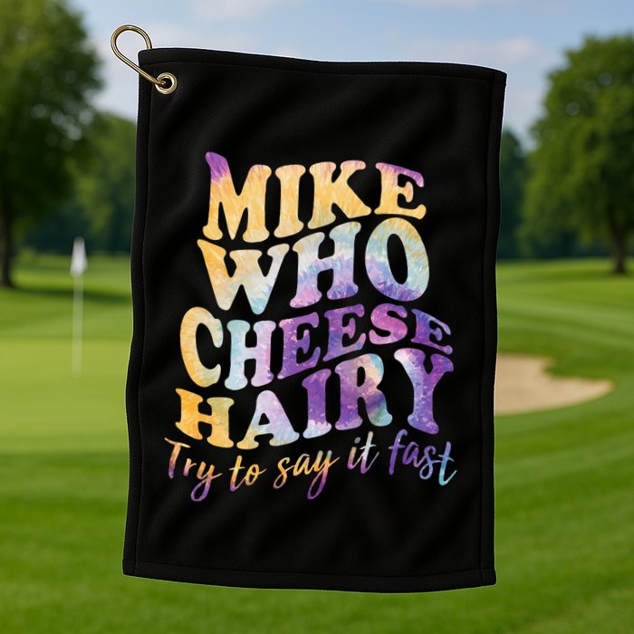 Mike who cheese hairy funny memeadultsocial media joke Golf Towel