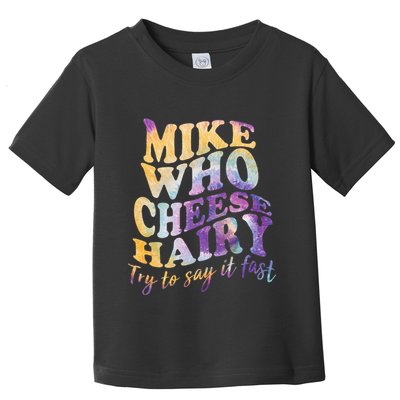 Mike who cheese hairy funny memeadultsocial media joke Toddler T-Shirt