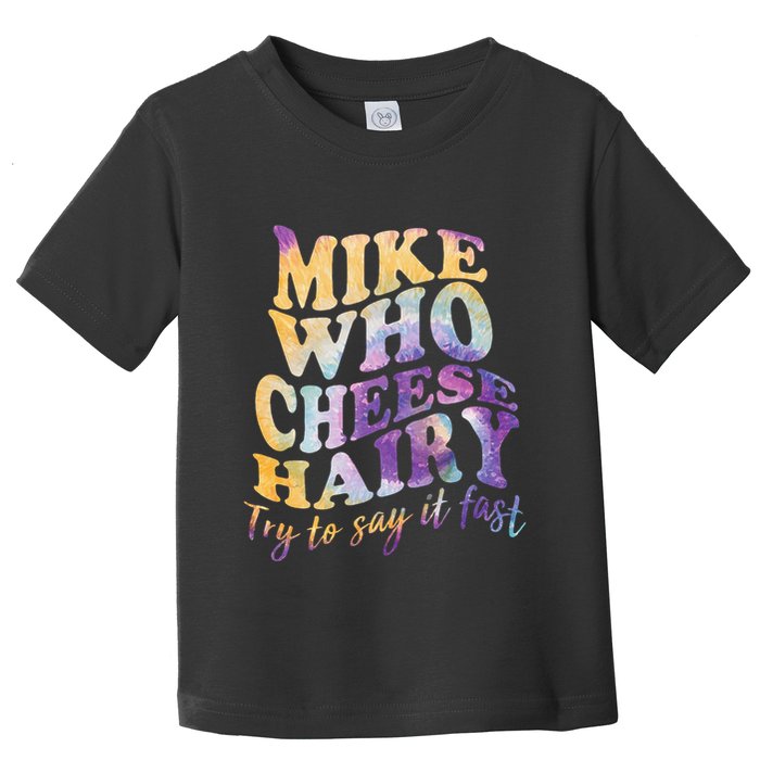 Mike who cheese hairy funny memeadultsocial media joke Toddler T-Shirt