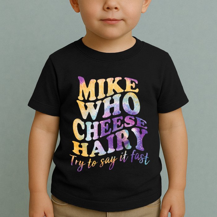 Mike who cheese hairy funny memeadultsocial media joke Toddler T-Shirt