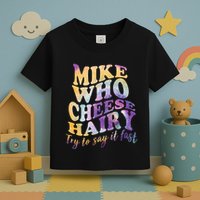 Mike who cheese hairy funny memeadultsocial media joke Toddler T-Shirt