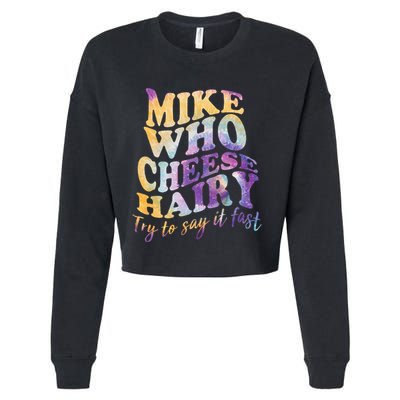 Mike who cheese hairy funny memeadultsocial media joke Cropped Pullover Crew