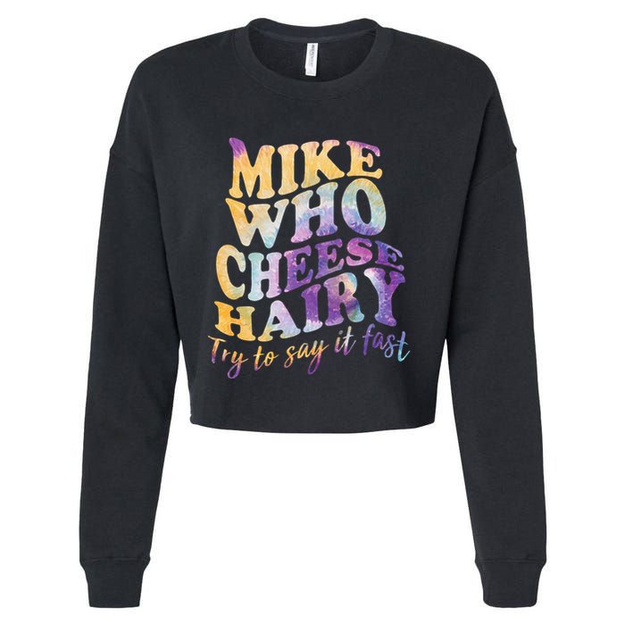 Mike who cheese hairy funny memeadultsocial media joke Cropped Pullover Crew