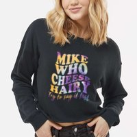 Mike who cheese hairy funny memeadultsocial media joke Cropped Pullover Crew