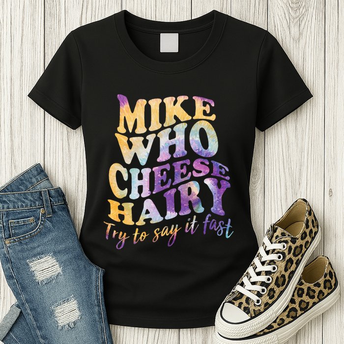 Mike who cheese hairy funny memeadultsocial media joke Womens T-Shirt